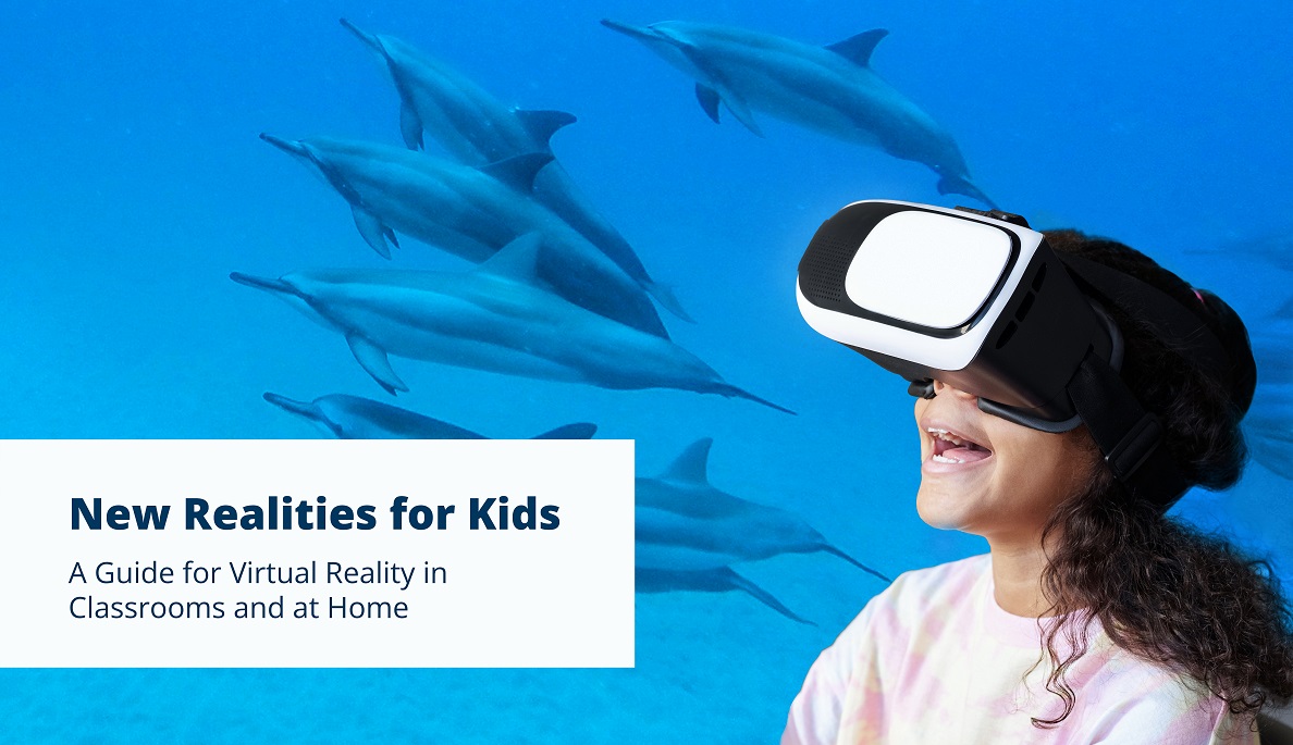 Text: New Realities for Kids, a guide to virtual reality in classrooms and at home. Image: A child wearing a virtual reality headset with dolphins in the background.