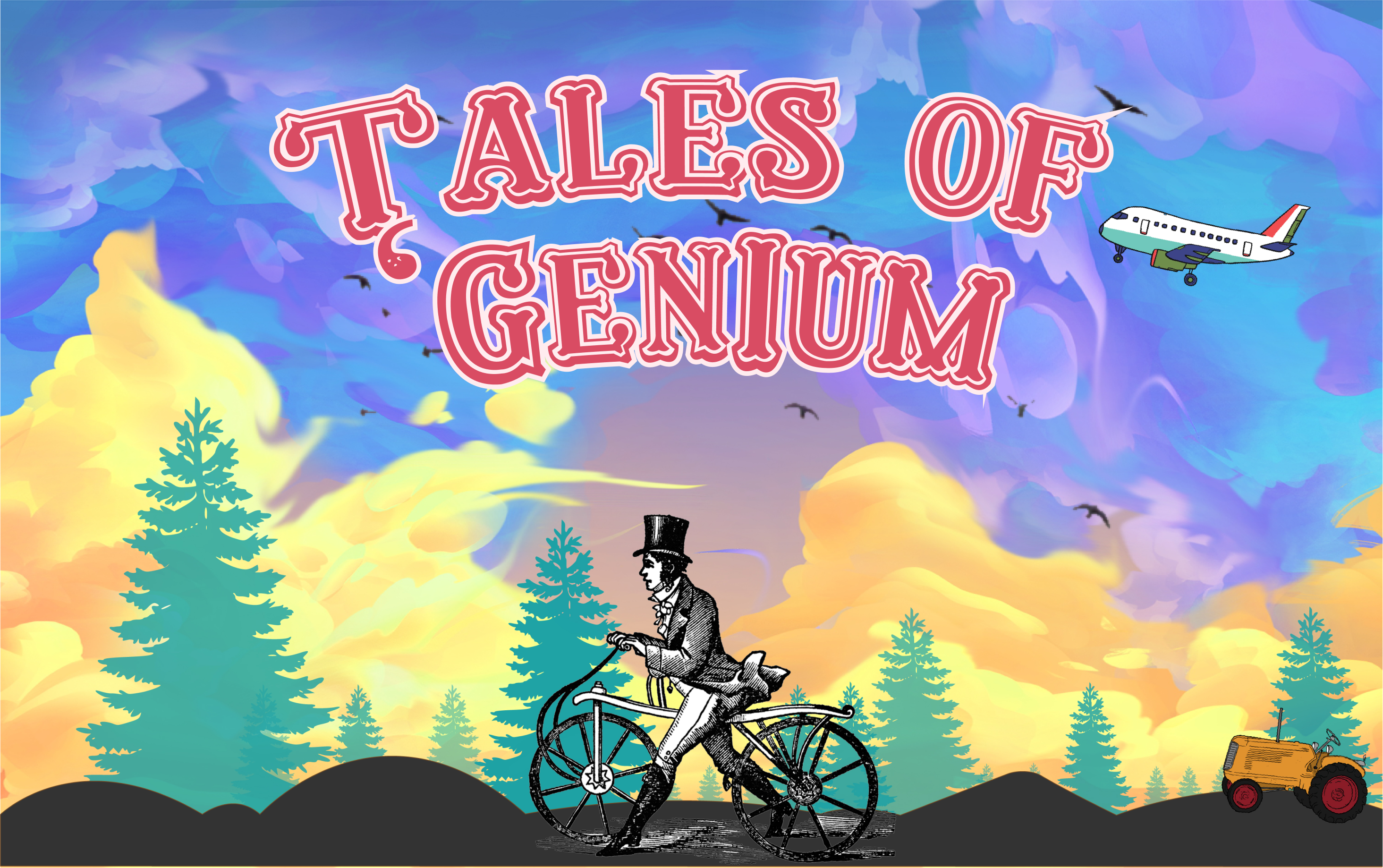 Canadian-looking landscape that has dark, hilly ground, evergreen trees and a colourful sunset. Centred is a man in a top hat and in the style of the late 1800’s, walking a bicycle. In the corner is a yellow tractor and in the air above, an airplane with title: Tales of 'Genium.