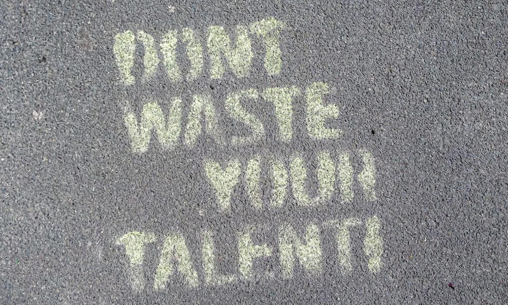 Don't waste your talent sign