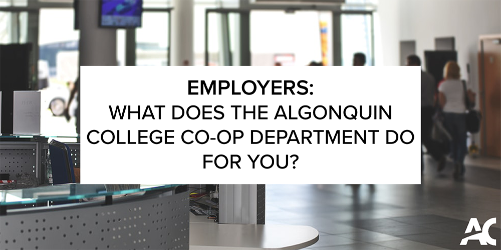 Employers What Does the Algonquin College Coop Department Do for You