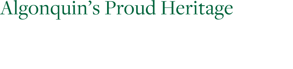 Algonquin s Proud Heritage