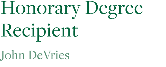 Honorary Degree Recipient  John DeVries 