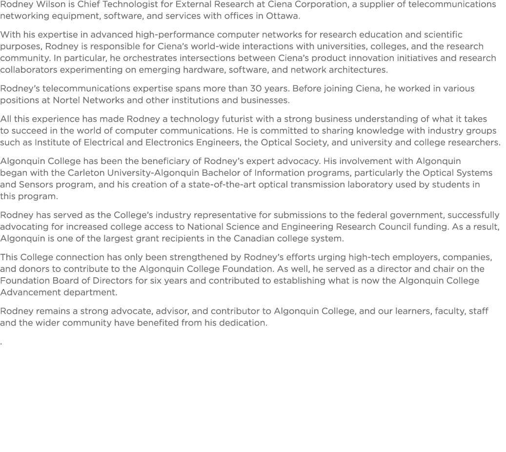 Rodney Wilson is Chief Technologist for External Research at Ciena Corporation, a supplier of telecommunications netw   