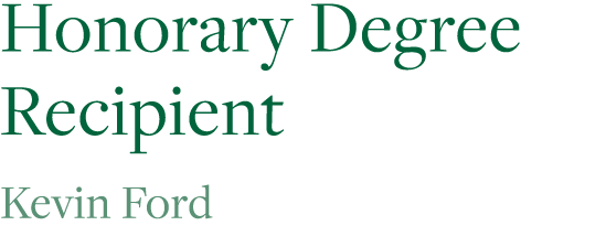 Honorary Degree Recipient  Kevin Ford 