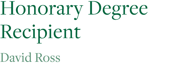 Honorary Degree Recipient  David Ross 