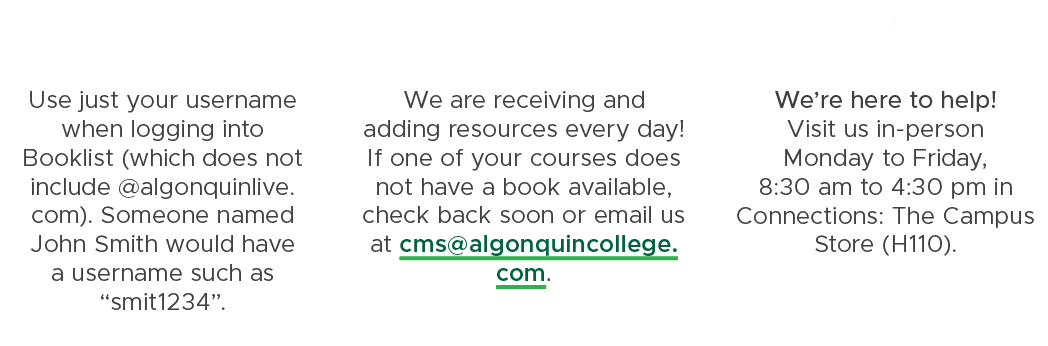 1 Use just your username when logging into Booklist (which does not include @algonquinlive.com). Someone named John S...