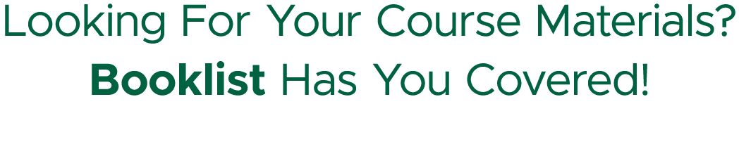 Looking For Your Course Materials? Booklist Has You Covered!