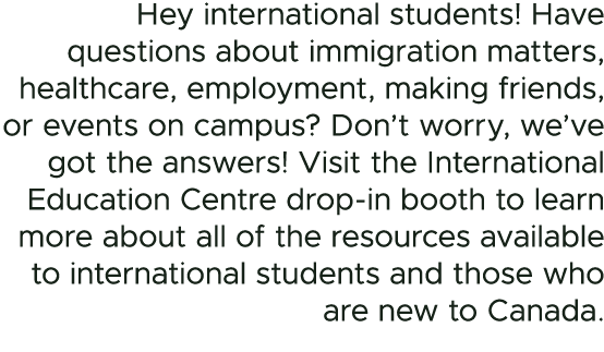 Hey international students! Have questions about immigration matters, healthcare, employment, making friends, or even...