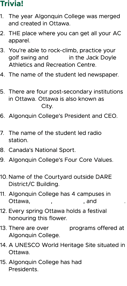 Trivia! 1. The year Algonquin College was merged and created in Ottawa. 2. THE place where you can get all your AC ap...