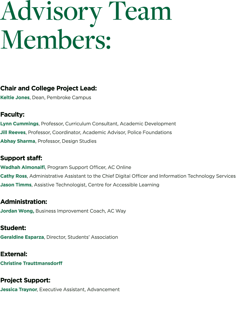 Advisory Team Members: Chair and College Project Lead:  Keltie Jones, Dean, Pembroke Campus Faculty: Lynn Cummings, P   