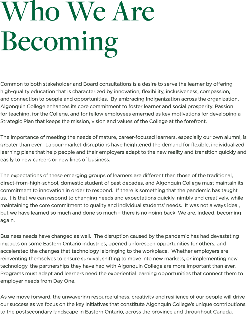 Who We Are Becoming Common to both stakeholder and Board consultations is a desire to serve the learner by offering h   