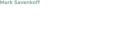 Mark Savenkoff Vice President, Advancement and Strategy
