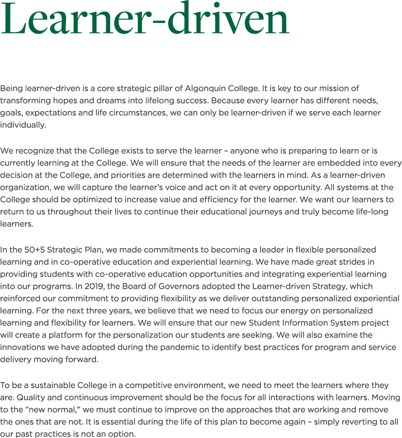 Learner-driven Being learner-driven is a core strategic pillar of Algonquin College  It is key to our mission of tran   