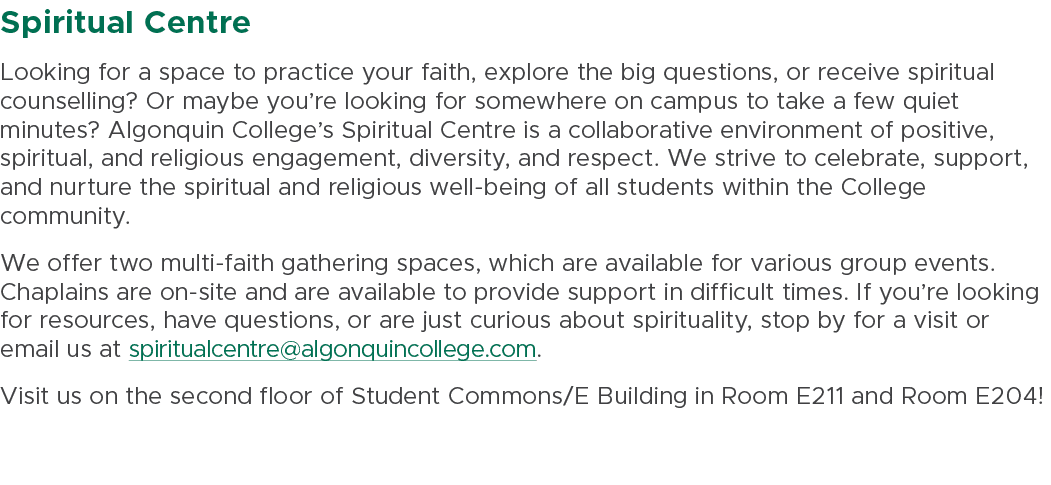 Spiritual Centre Looking for a space to practice your faith, explore the big questions, or receive spiritual counsell...
