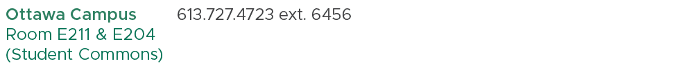 Ottawa Campus Room E211 & E204 (Student Commons) ,613.727.4723 ext. 6456,