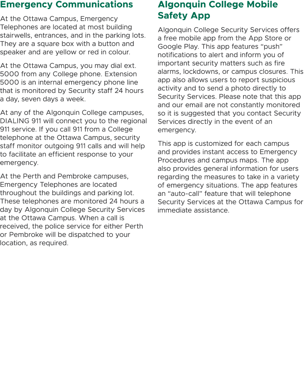 Emergency Communications At the Ottawa Campus, Emergency Telephones are located at most building stairwells, entrance...