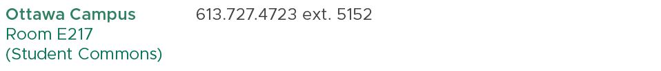 Ottawa Campus Room E217 (Student Commons),613.727.4723 ext. 5152,