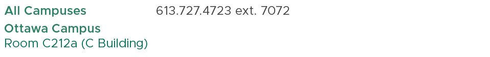All Campuses,613.727.4723 ext. 7072,,Ottawa Campus Room C212a (C Building),,