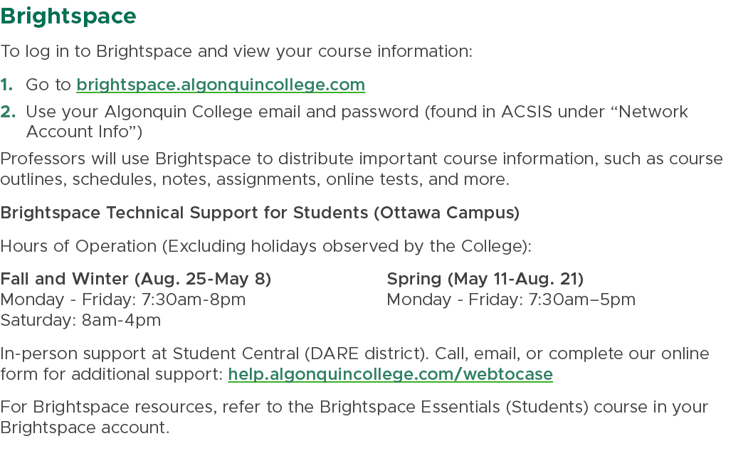 Brightspace To log in to Brightspace and view your course information: 1. Go to brightspace.algonquincollege.com 2. U...