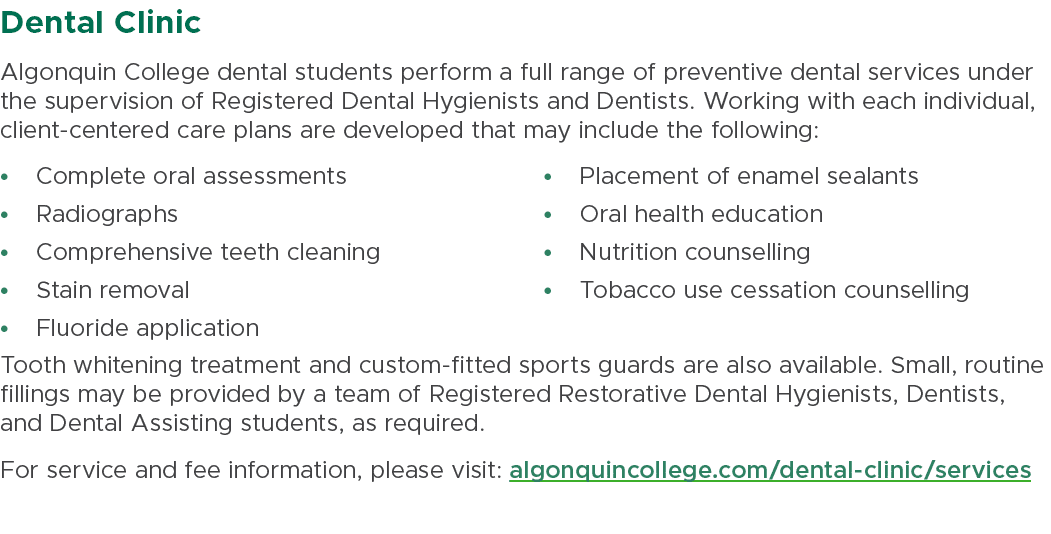 Dental Clinic Algonquin College dental students perform a full range of preventive dental services under the supervis...