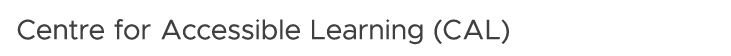 Centre for Accessible Learning (CAL)