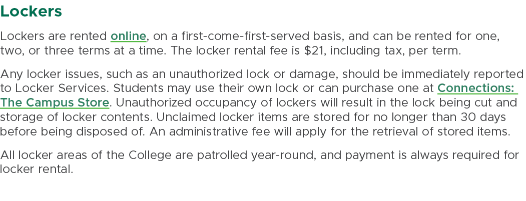 Lockers Lockers are rented online, on a first come first served basis, and can be rented for one, two, or three terms...