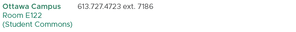 Ottawa Campus Room E122 (Student Commons),613.727.4723 ext. 7186,