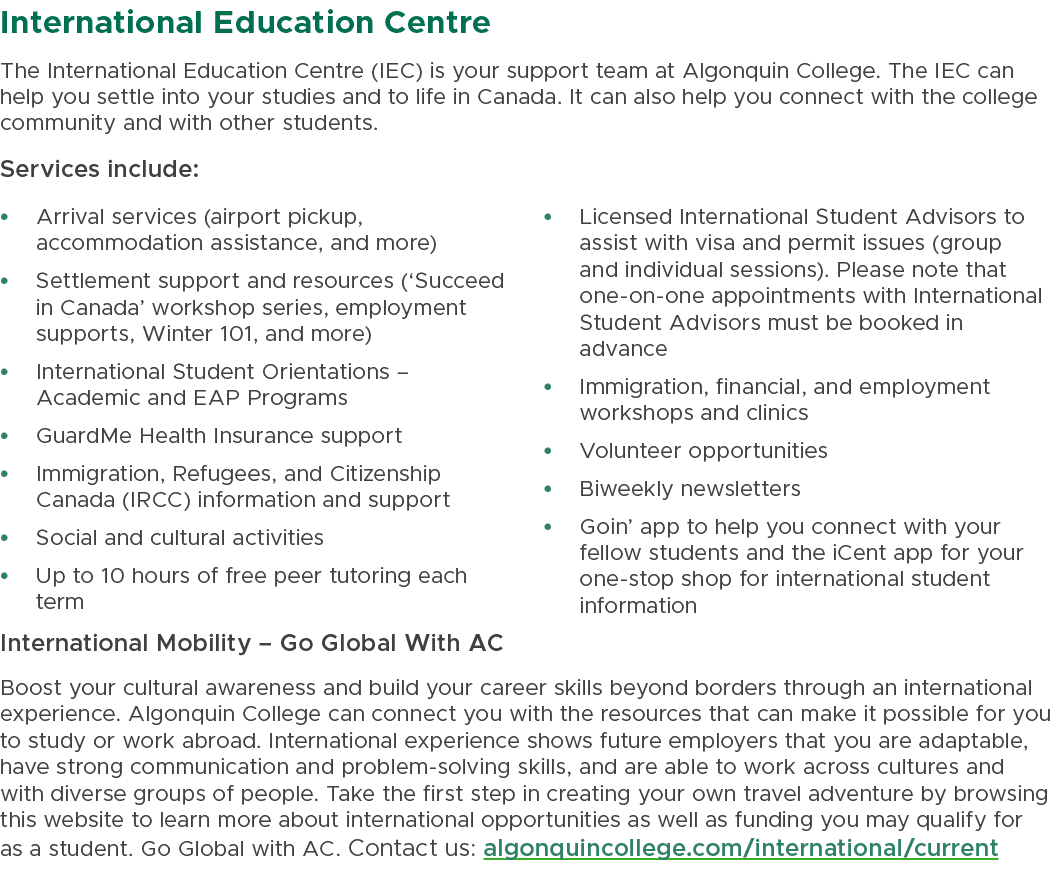 International Education Centre The International Education Centre (IEC) is your support team at Algonquin College. Th...
