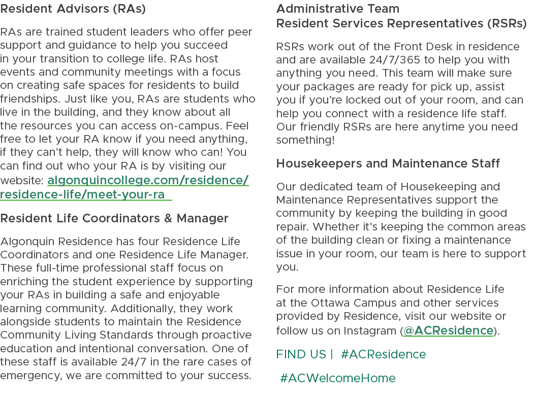 Resident Advisors (RAs) RAs are trained student leaders who offer peer support and guidance to help you succeed in yo...
