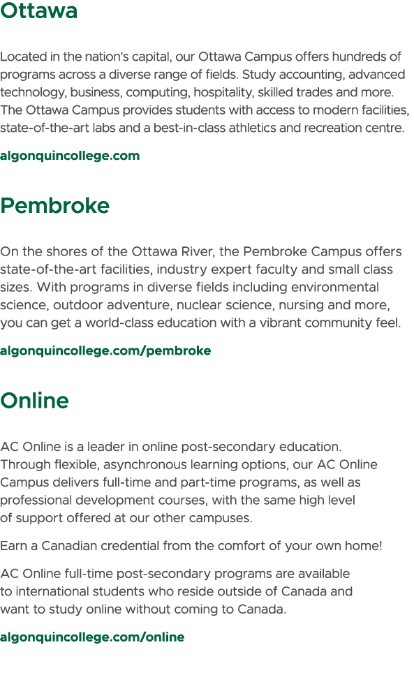 Ottawa Located in the nation’s capital, our Ottawa Campus offers hundreds of programs across a diverse range of field...