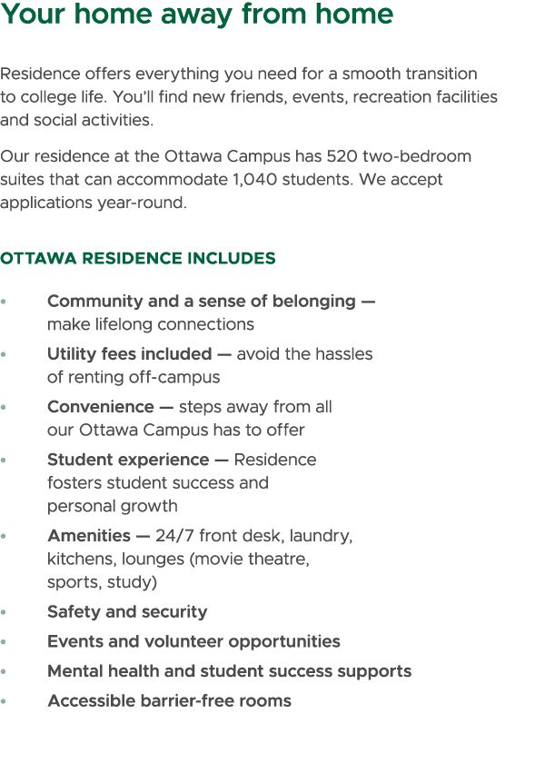 Your home away from home Residence offers everything you need for a smooth transition to college life. You’ll find ne...