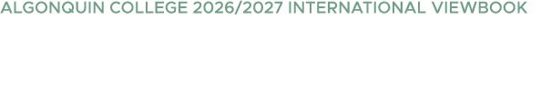 ALGONQUIN COLLEGE 2026/2027 INTERNATIONAL VIEWBOOK 