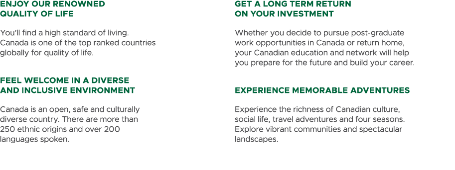 ENJOY OUR RENOWNED QUALITY OF LIFE You’ll find a high standard of living. Canada is one of the top ranked countries g...