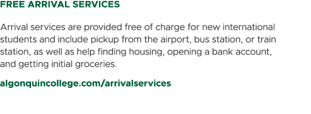 FREE ARRIVAL SERVICES Arrival services are provided free of charge for new international students and include pickup ...