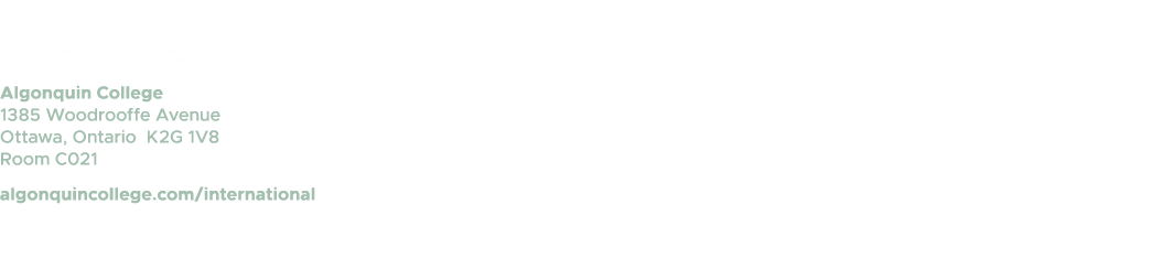 CONTACT International Education Centre Algonquin College 1385 Woodrooffe Avenue Ottawa, Ontario K2G 1V8 Room C021 alg...