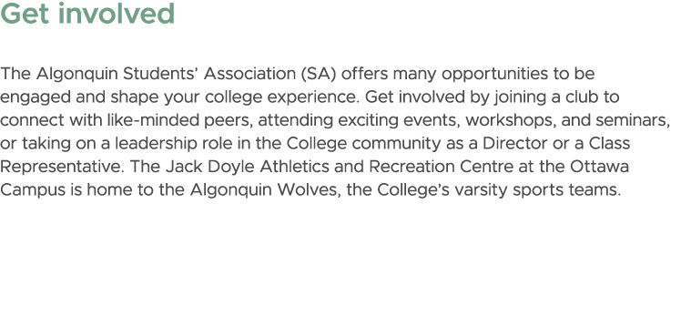 Get involved The Algonquin Students’ Association (SA) offers many opportunities to be engaged and shape your college ...