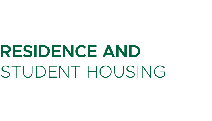 RESIDENCE AND STUDENT HOUSING