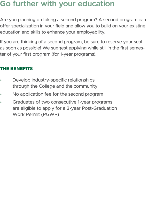 Go further with your education Are you planning on taking a second program? A second program can offer specialization...