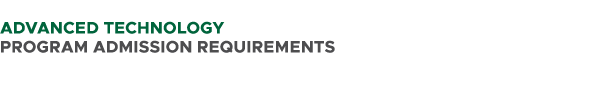  ADVANCED TECHNOLOGY PROGRAM ADMISSION REQUIREMENTS 