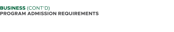  BUSINESS (CONT’D) PROGRAM ADMISSION REQUIREMENTS 