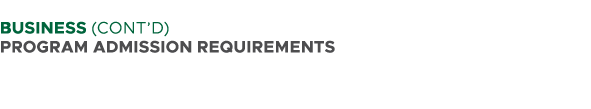  BUSINESS (CONT’D) PROGRAM ADMISSION REQUIREMENTS 