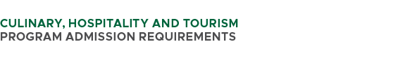  CULINARY, HOSPITALITY AND TOURISM PROGRAM ADMISSION REQUIREMENTS 