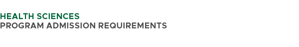  HEALTH SCIENCES PROGRAM ADMISSION REQUIREMENTS 
