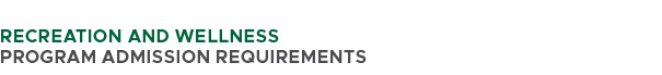  RECREATION AND WELLNESS PROGRAM ADMISSION REQUIREMENTS 