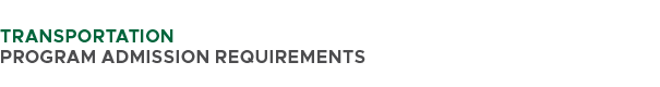  TRANSPORTATION PROGRAM ADMISSION REQUIREMENTS 