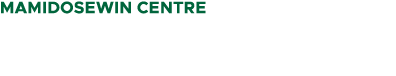 Mamidosewin CENTRE