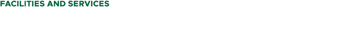 FACILITIES AND SERVICES