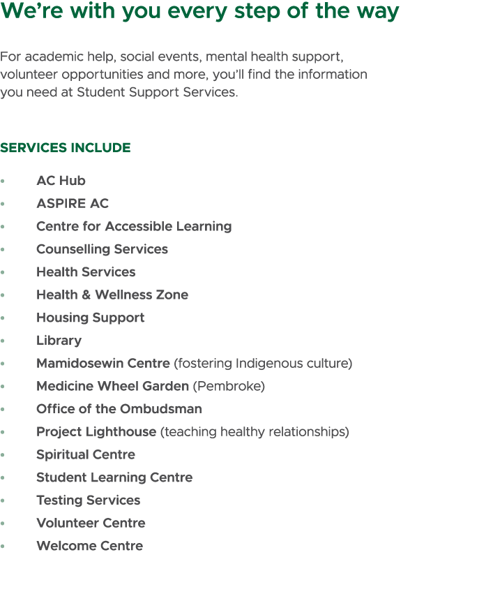 We’re with you every step of the way For academic help, social events, mental health support, volunteer opportunities...