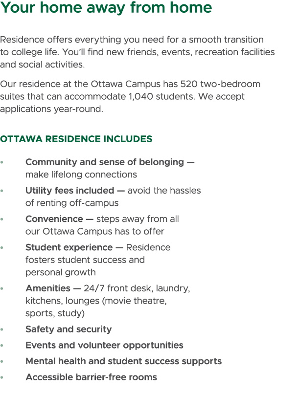 Your home away from home Residence offers everything you need for a smooth transition to college life. You’ll find ne...