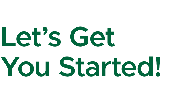 Let’s Get You Started!